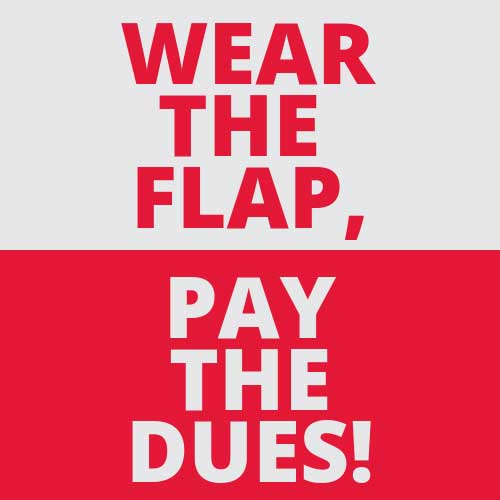 Wear the flap, pay your dues
